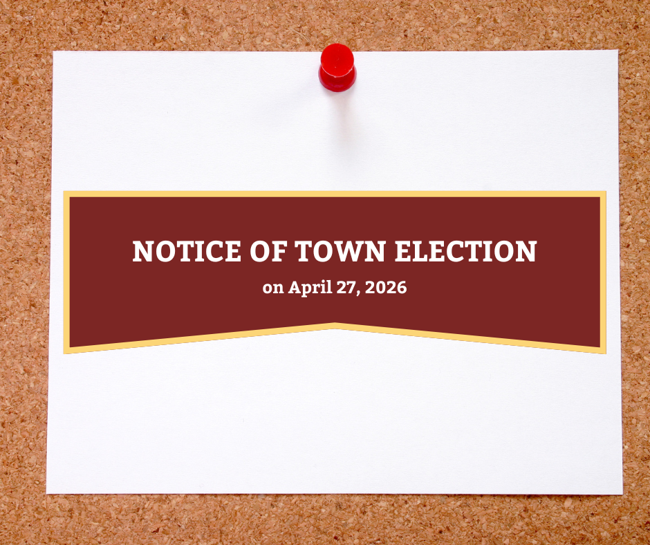 NOTICE OF TOWN ELECTION: April 27, 2026